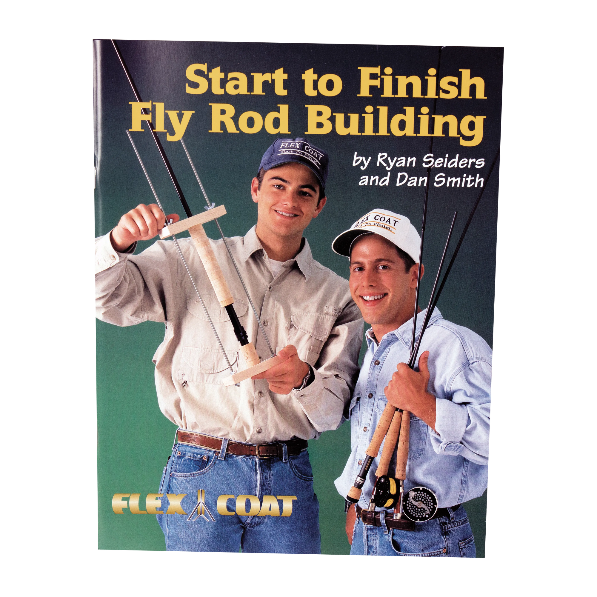 Book cover of 'Start to Finish Fly Rod Building' by Ryan Selders and Dan Smith, featuring two men holding fly fishing rods.